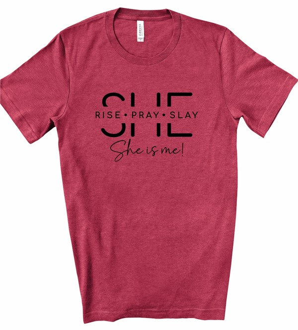 She Is Rise. Pray. Slay. She is me Graphic Tee (11 colors)